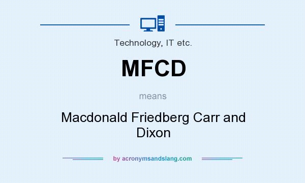 What does MFCD mean? It stands for Macdonald Friedberg Carr and Dixon