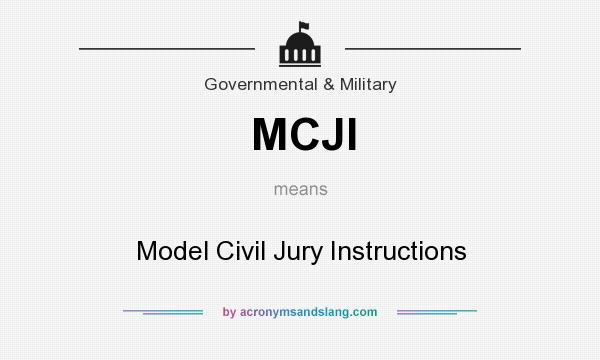 What does MCJI mean? It stands for Model Civil Jury Instructions