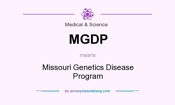 What does MGDP mean? It stands for Missouri Genetics Disease Program
