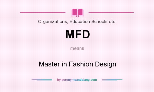 What does MFD mean? It stands for Master in Fashion Design