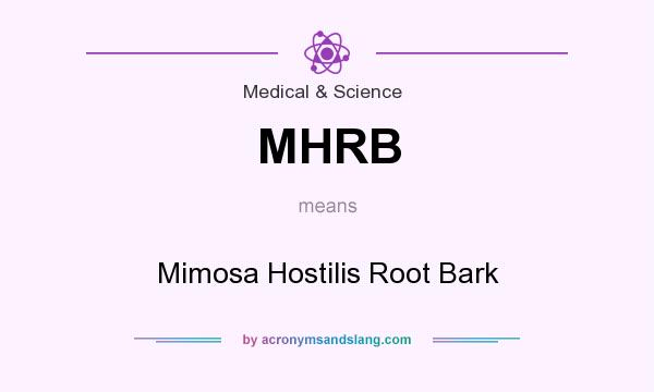 What does MHRB mean? It stands for Mimosa Hostilis Root Bark