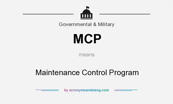 What does MCP mean? It stands for Maintenance Control Program