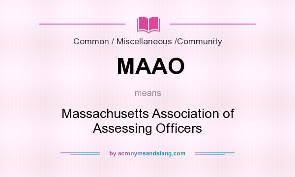 What does MAAO mean? It stands for Massachusetts Association of Assessing Officers