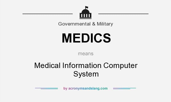 What does MEDICS mean? It stands for Medical Information Computer System