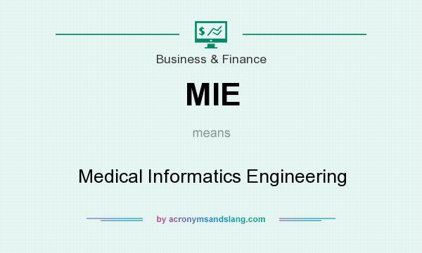 What does MIE mean? It stands for Medical Informatics Engineering
