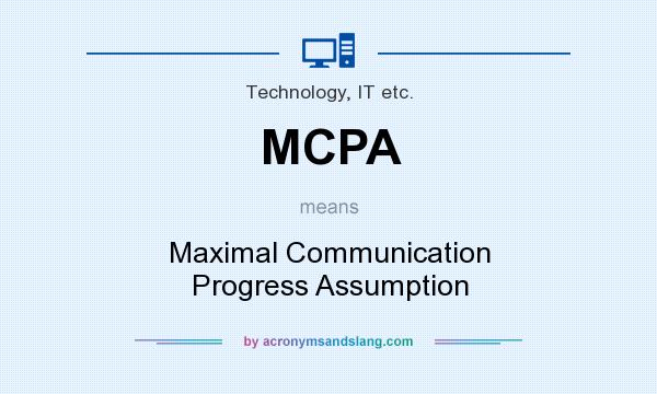 What does MCPA mean? It stands for Maximal Communication Progress Assumption