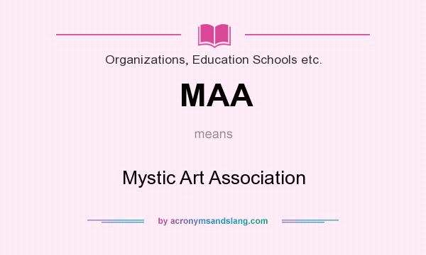 What does MAA mean? It stands for Mystic Art Association