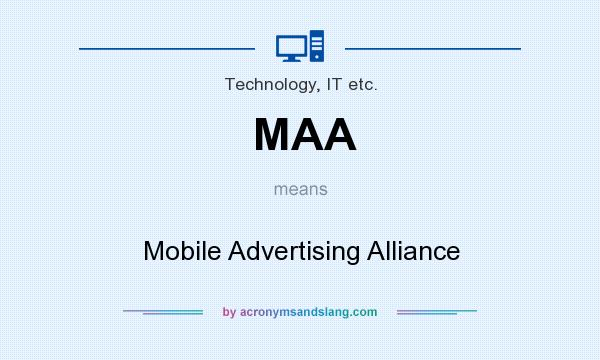 What does MAA mean? It stands for Mobile Advertising Alliance