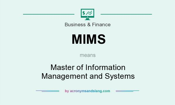 What does MIMS mean? It stands for Master of Information Management and Systems