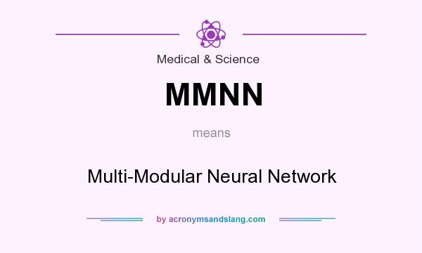 What does MMNN mean? It stands for Multi-Modular Neural Network