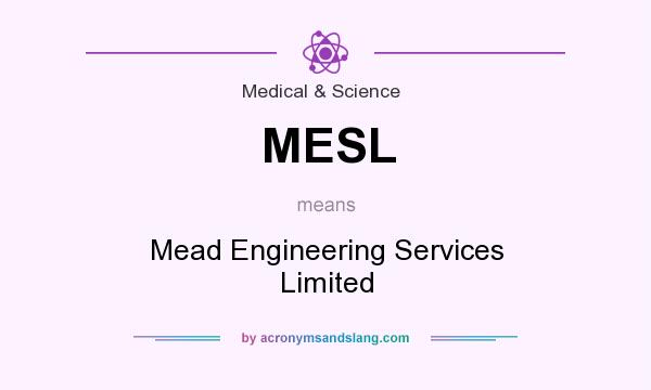 What does MESL mean? It stands for Mead Engineering Services Limited