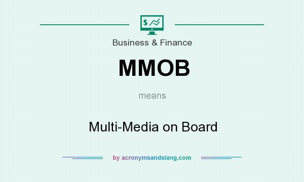 What does MMOB mean? It stands for Multi-Media on Board