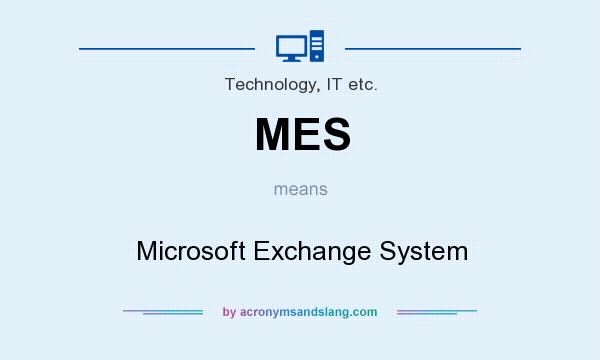 What does MES mean? It stands for Microsoft Exchange System