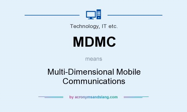 What does MDMC mean? It stands for Multi-Dimensional Mobile Communications