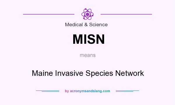 What does MISN mean? It stands for Maine Invasive Species Network