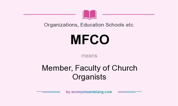 What does MFCO mean? It stands for Member, Faculty of Church Organists