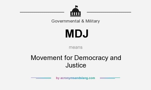 What does MDJ mean? It stands for Movement for Democracy and Justice