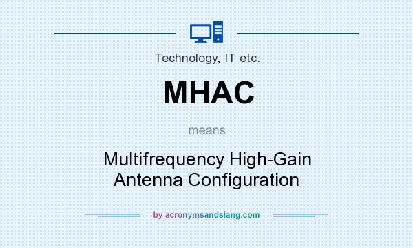 What does MHAC mean? It stands for Multifrequency High-Gain Antenna Configuration