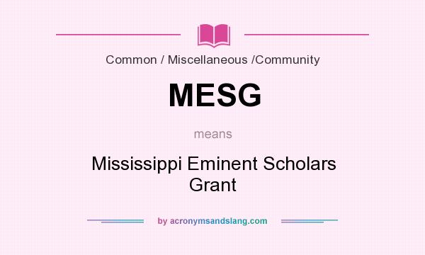 What does MESG mean? It stands for Mississippi Eminent Scholars Grant
