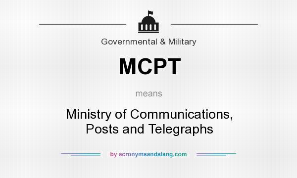 What does MCPT mean? It stands for Ministry of Communications, Posts and Telegraphs