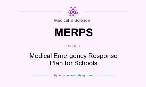 What does MERPS mean? It stands for Medical Emergency Response Plan for Schools
