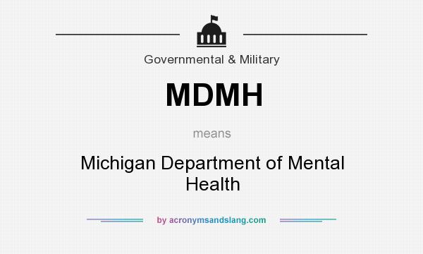 What does MDMH mean? It stands for Michigan Department of Mental Health