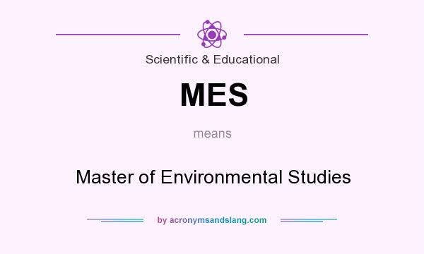 What does MES mean? It stands for Master of Environmental Studies