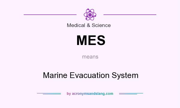 What does MES mean? It stands for Marine Evacuation System