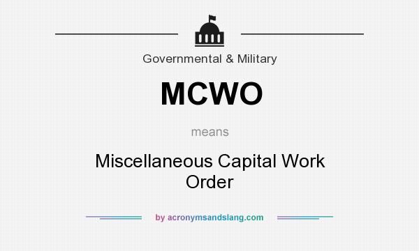 What does MCWO mean? It stands for Miscellaneous Capital Work Order