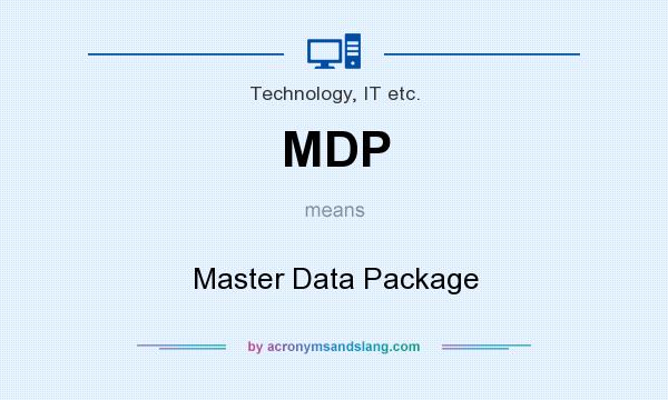 What does MDP mean? It stands for Master Data Package