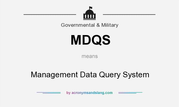 What does MDQS mean? It stands for Management Data Query System