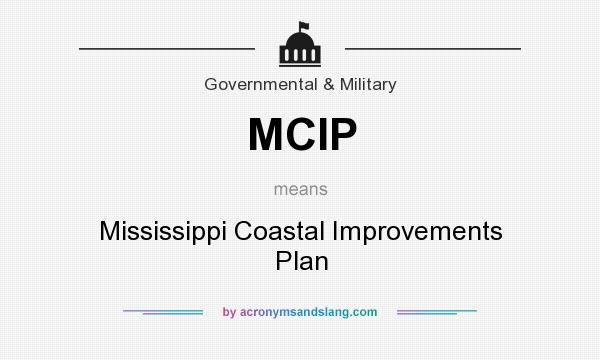 What does MCIP mean? It stands for Mississippi Coastal Improvements Plan
