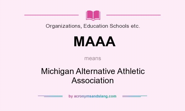 What does MAAA mean? It stands for Michigan Alternative Athletic Association