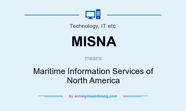 What does MISNA mean? It stands for Maritime Information Services of North America