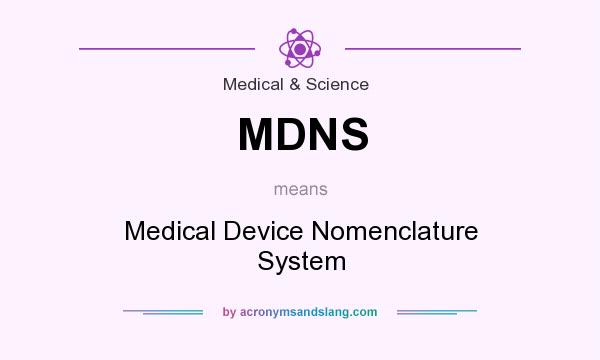 What does MDNS mean? It stands for Medical Device Nomenclature System