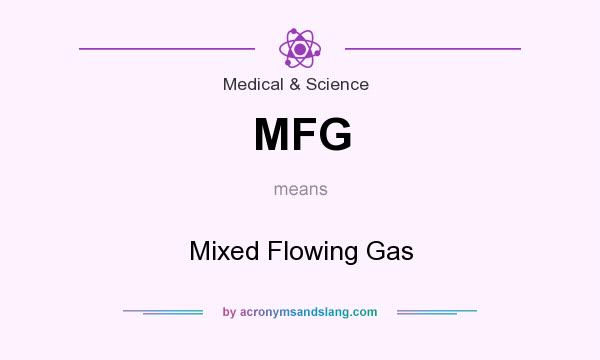 What does MFG mean? It stands for Mixed Flowing Gas
