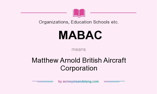What does MABAC mean? It stands for Matthew Arnold British Aircraft Corporation