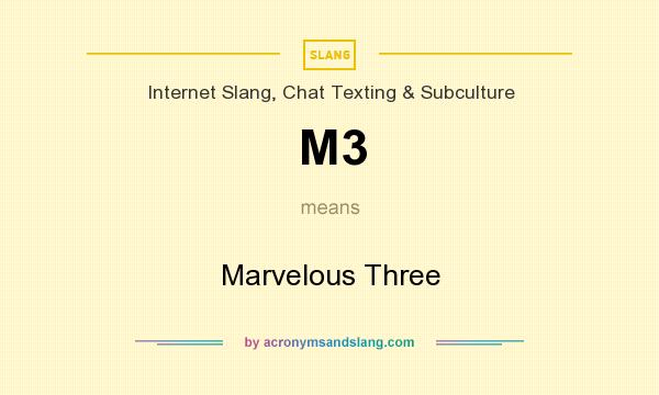 What does M3 mean? It stands for Marvelous Three