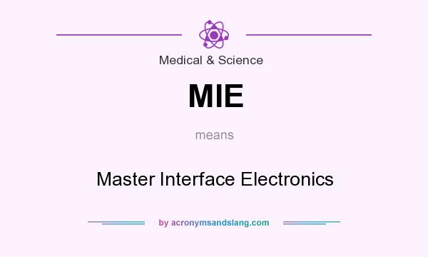 What does MIE mean? It stands for Master Interface Electronics