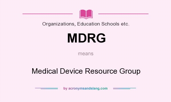 What does MDRG mean? It stands for Medical Device Resource Group