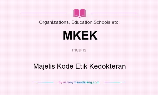 What does MKEK mean? It stands for Majelis Kode Etik Kedokteran