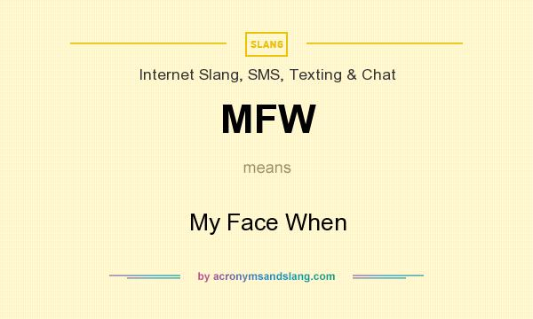 What does MFW mean? It stands for My Face When