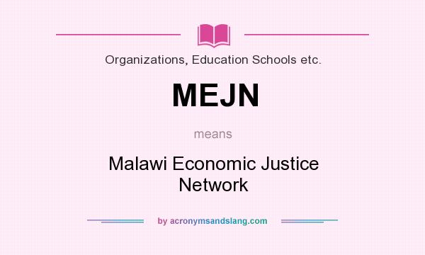 What does MEJN mean? It stands for Malawi Economic Justice Network