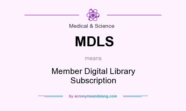 What does MDLS mean? It stands for Member Digital Library Subscription