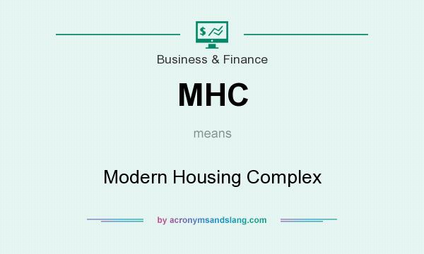What does MHC mean? It stands for Modern Housing Complex