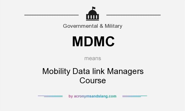 What does MDMC mean? It stands for Mobility Data link Managers Course