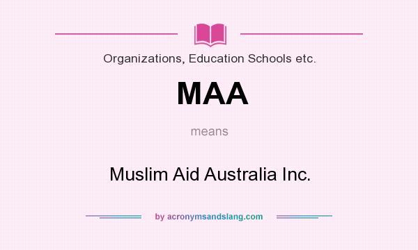 What does MAA mean? It stands for Muslim Aid Australia Inc.