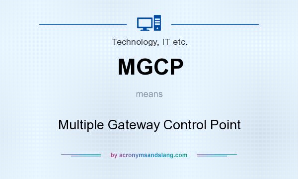 What does MGCP mean? It stands for Multiple Gateway Control Point