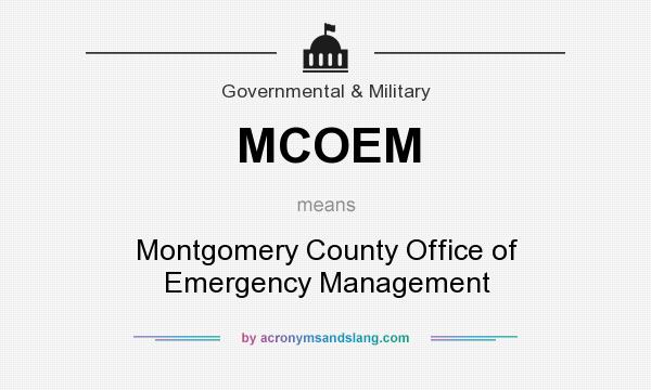 What does MCOEM mean? It stands for Montgomery County Office of Emergency Management