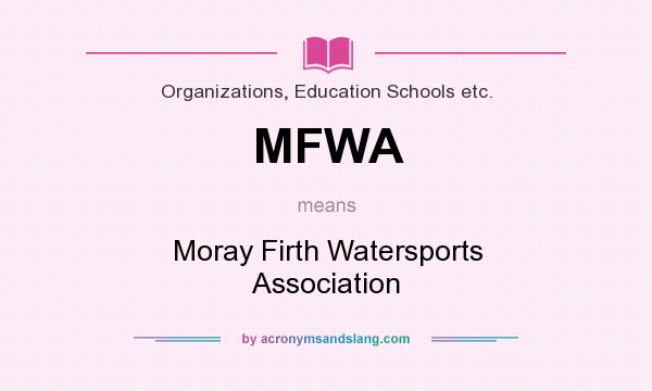 What does MFWA mean? It stands for Moray Firth Watersports Association